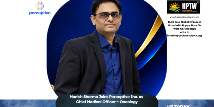 Manish Sharma Joins Perceptive Inc. as Chief Medical Officer – Oncology