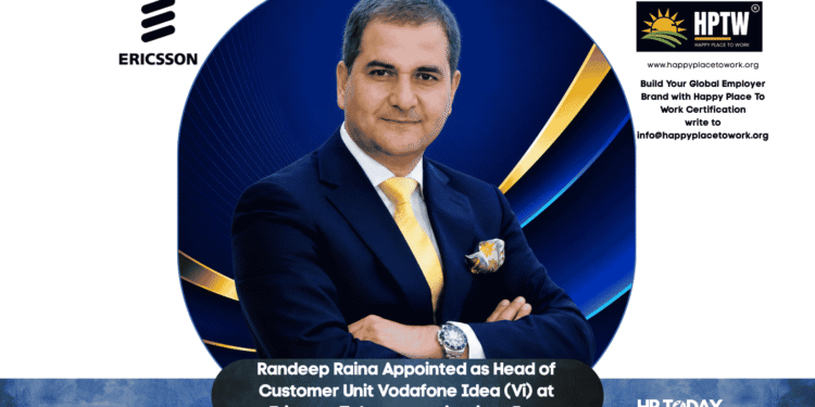 Randeep Raina Appointed as Head of Customer Unit Vodafone Idea (Vi) at Ericsson Telecommunications Inc.