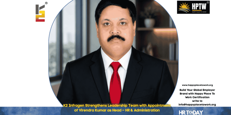 K2 Infragen Strengthens Leadership Team with Appointment of Virendra Kumar as Head – HR & Administration