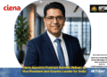 Ciena Appoints Prashant Ramesh Malkani as Vice President and Country Leader for India