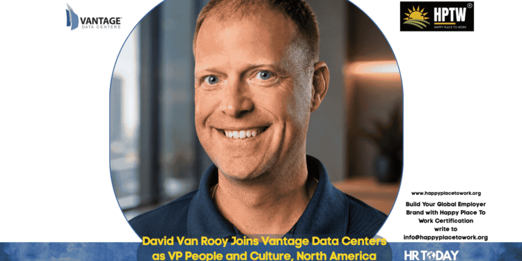 David Van Rooy Joins Vantage Data Centers as VP People and Culture, North America