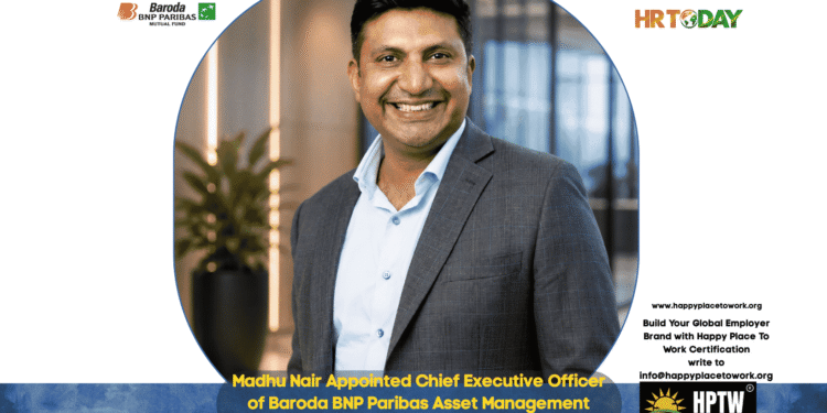 Madhu Nair Appointed Chief Executive Officer of Baroda BNP Paribas Asset Management