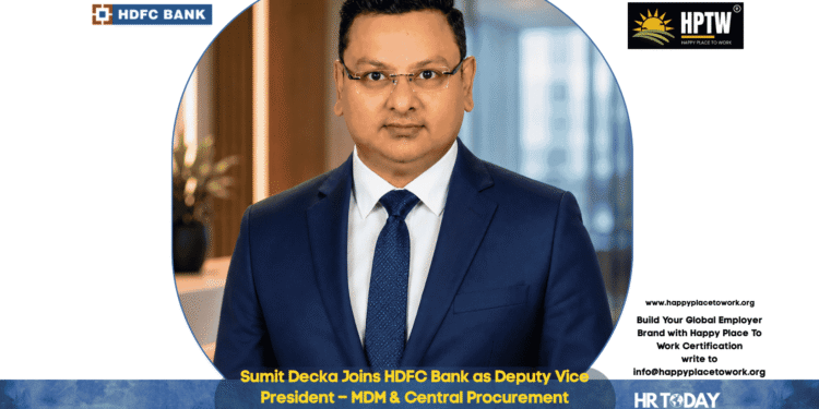 Sumit Decka Joins HDFC Bank as Deputy Vice President – MDM & Central Procurement