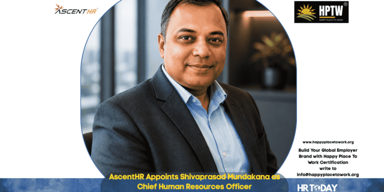 AscentHR Appoints Shivaprasad Mundakana as Chief Human Resources Officer