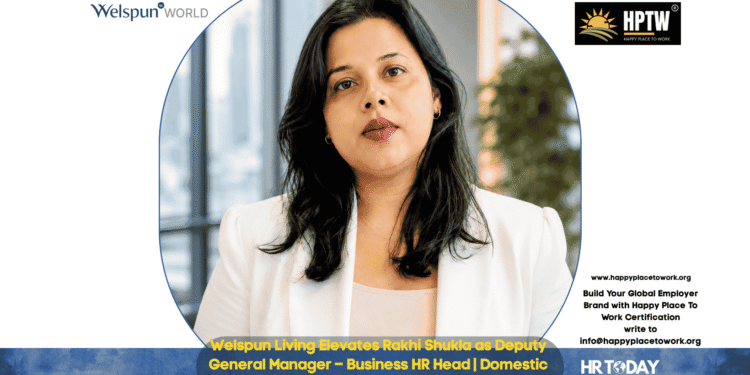 Welspun Living Elevates Rakhi Shukla as Deputy General Manager – Business HR Head | Domestic Home Textile & Flooring Business