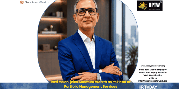 Ravi Malani joins Sanctum Wealth as its Head of Portfolio Management Services
