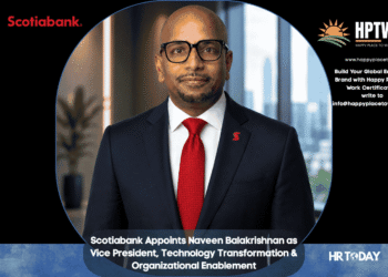 Scotiabank Appoints Naveen Balakrishnan as Vice President, Technology Transformation & Organizational Enablement
